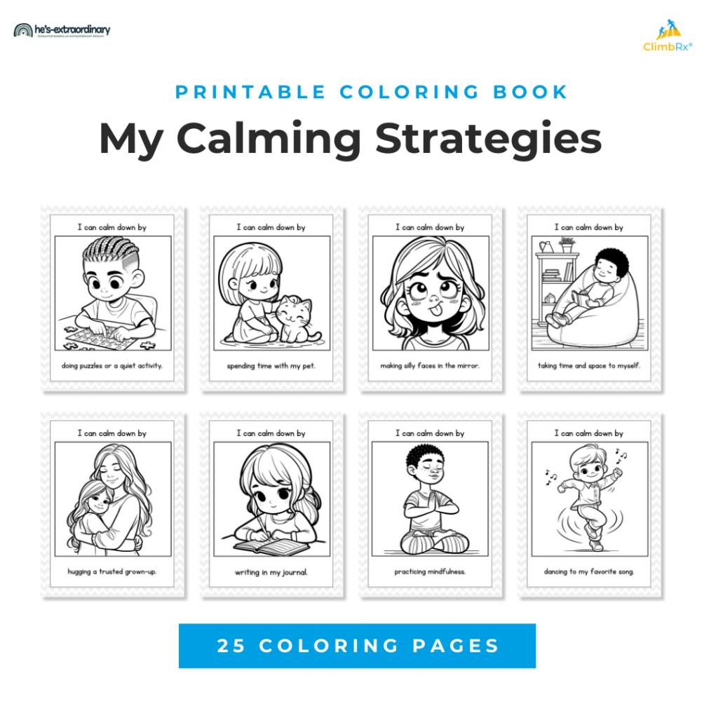 "Promotional graphic from ClimbRx and He's-Extraordinary showing a 25-page printable coloring book titled 'My Calming Strategies.' Eight sample coloring pages are displayed in two rows of four, each featuring a black-and-white illustration of a child and a caption beginning with 'I can calm down by.' The eight strategies shown are: doing puzzles or a quiet activity; spending time with my pet; making silly faces in the mirror; taking time and space to myself; hugging a trusted grown-up; writing in my journal; practicing mindfulness; and dancing to my favorite song."