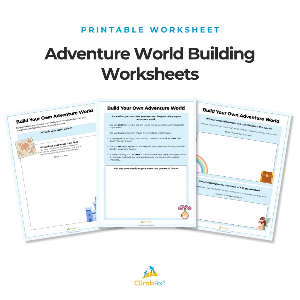 "Promotional graphic from ClimbRx showing three printable worksheet pages titled 'Adventure World Building Worksheets,' all under the shared heading 'Build Your Own Adventure World.' The left page prompts children to name their world and describe what it looks like, with questions about terrain, setting, and landmarks, and a draw-or-write response area. The center page guides a sensory imagination exercise, asking children to close their eyes and imagine being in their adventure world, with prompts for what they can smell, hear, feel, see, and taste, followed by an open-ended draw-or-write box for additional world details. The right page asks what is magical or special about the world and what kinds of people, creatures, or beings live there, each with a draw-or-write response area. Each page features small decorative fantasy-themed illustrations including a castle, a rainbow, a treasure chest, and a fairy."