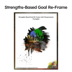 Strengths-Based Goal Reframe with Measeurment Examples