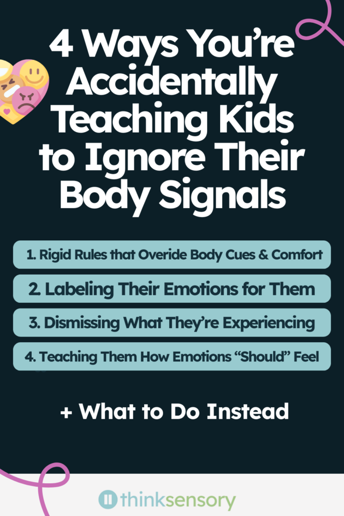 Infographic titled '4 Ways You're Accidentally Teaching Kids to Ignore Their Body Signals' on a dark teal background with emoji icons showing different emotions in the top left corner. Four pink rounded rectangles list: 1. Rigid Rules that Override Body Cues & Comfort, 2. Labeling Their Emotions for Them, 3. Dismissing What They're Experiencing, 4. Teaching Them How Emotions 'Should' Feel. Bottom text reads '+ What to Do Instead' with He's Extraordinary logo.