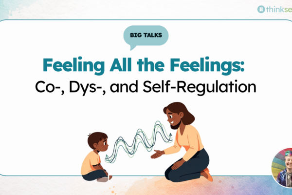 Feeling All the Feelings: Co-, Dys-, and Self-Regulation [Personal Track]