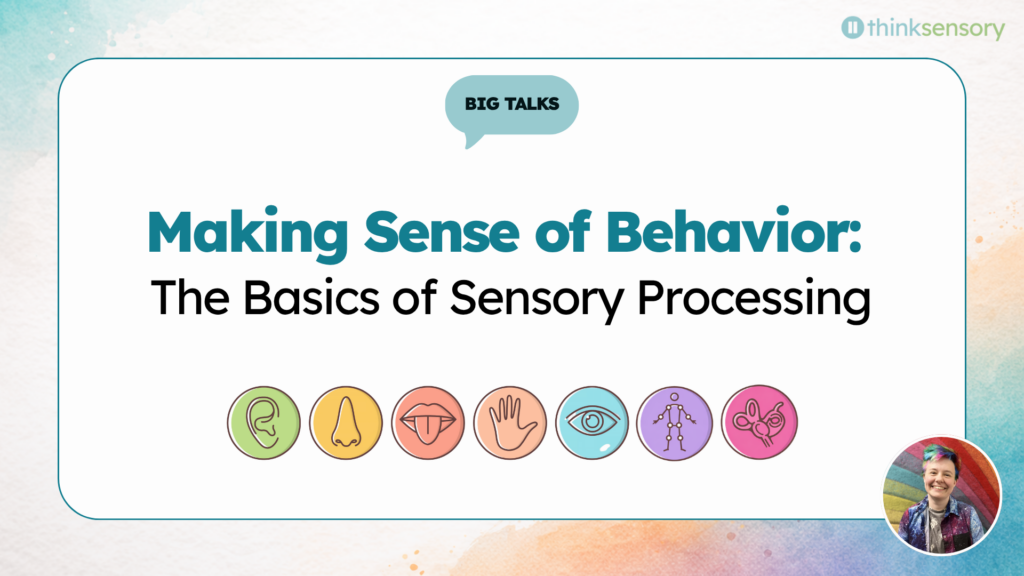 Making Sense of Behavior: The Basics of Sensory Processing