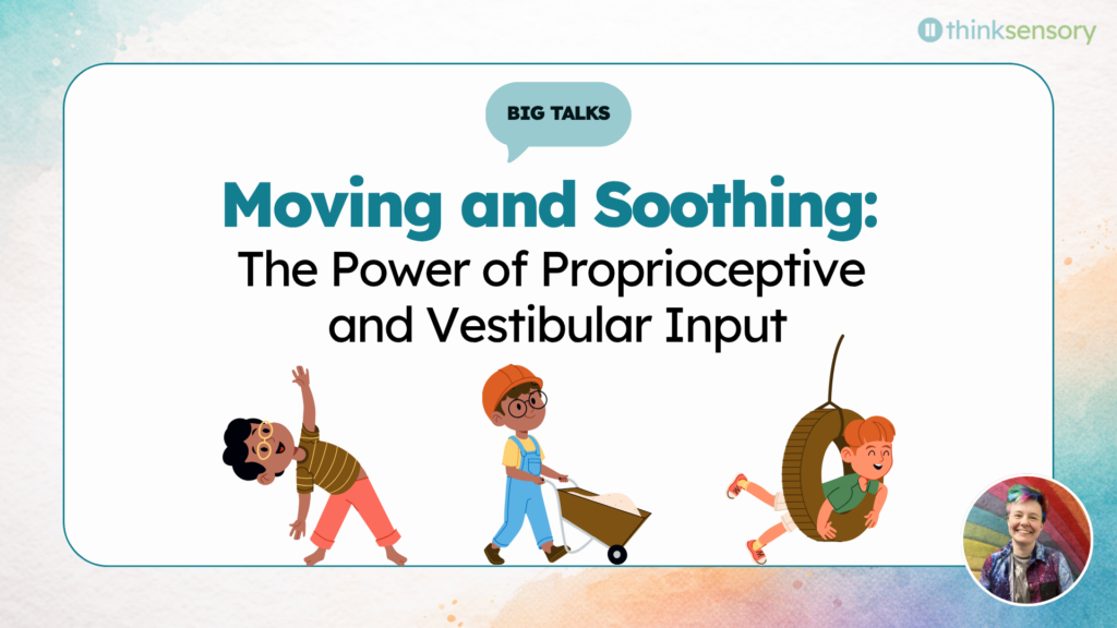 Moving & Soothing: The Power of Proprioceptive & Vestibular Input